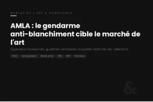 AMLA et marché de l’art : nouvelle supervision anti-blanchiment en Europe