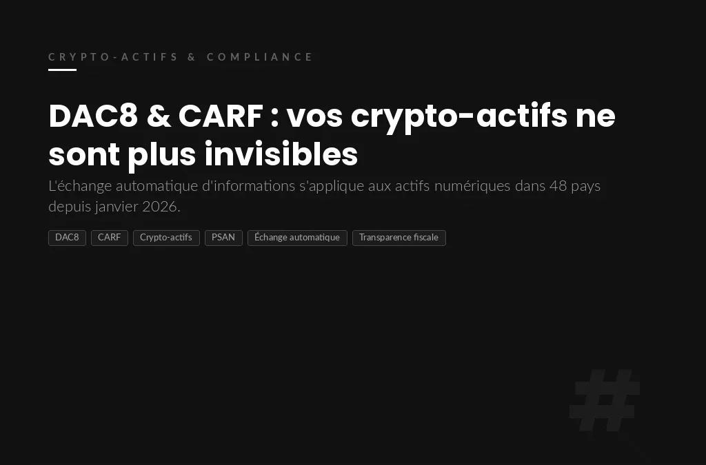 DAC8 et CARF 2026 : fiscalité crypto, reporting et fin du secret fiscal