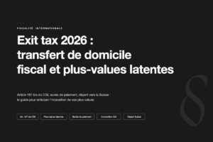 Exit tax 2026 : Le guide complet / transfert de domicile fiscal et plus-values latentes
