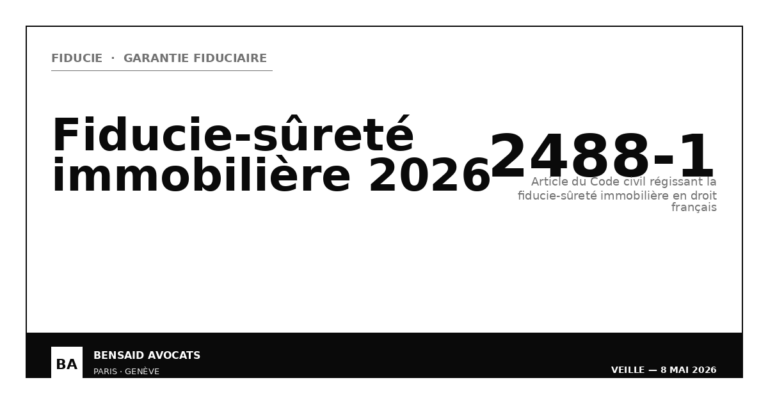 Fiducie-sûreté immobilière 2026 : retour stratégique du véhicule de garantie en refinancement